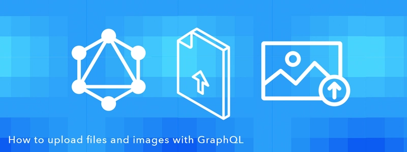 如何使用 GraphQL 上传文件和图像