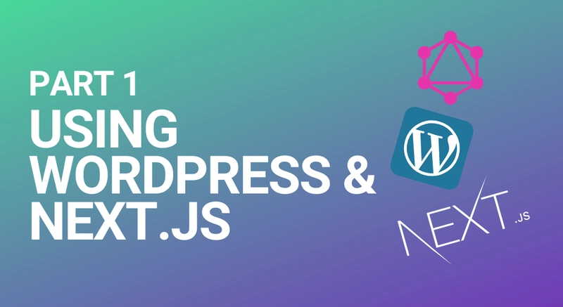 关于使用 Next.js 将 WordPress 配置为无头 CMS 的博客文章