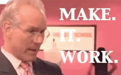 《天桥骄子》 (Project Runway) 中的 Tim Gunn 的经典台词，