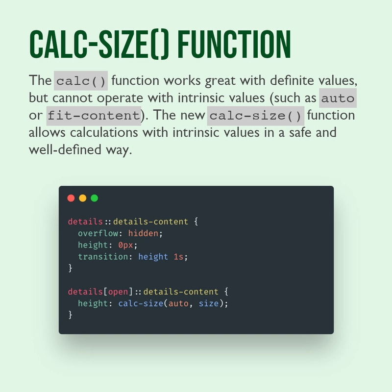 calc-size 函数。calc() 函数非常适合处理确定的值，但无法处理固有值（例如 auto 或 fit-content）。新的 calc-size() 函数允许以安全且定义明确的方式使用固有值进行计算。CSS 代码片段