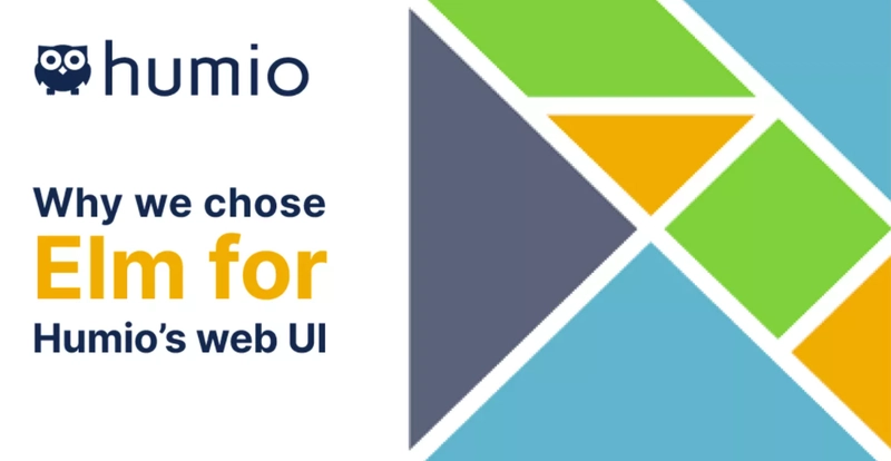为什么我们选择 Elm 作为 Humio 的 Web UI 为什么我们选择 Elm 作为 Humio 的 Web UI